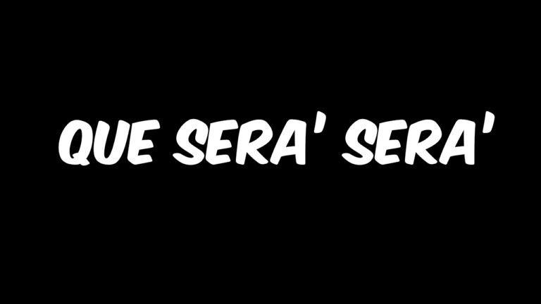 Que Sera’ Sera’